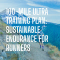 100-Mile Ultra Training Plan: 20-Week Program