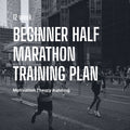 12 Week Half Marathon Training Plan - Your Next Step to 13.1 Miles