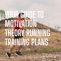 Your FREE Ultimate Guide to Motivation Theory Running Training Plans